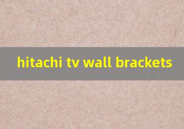 hitachi tv wall brackets